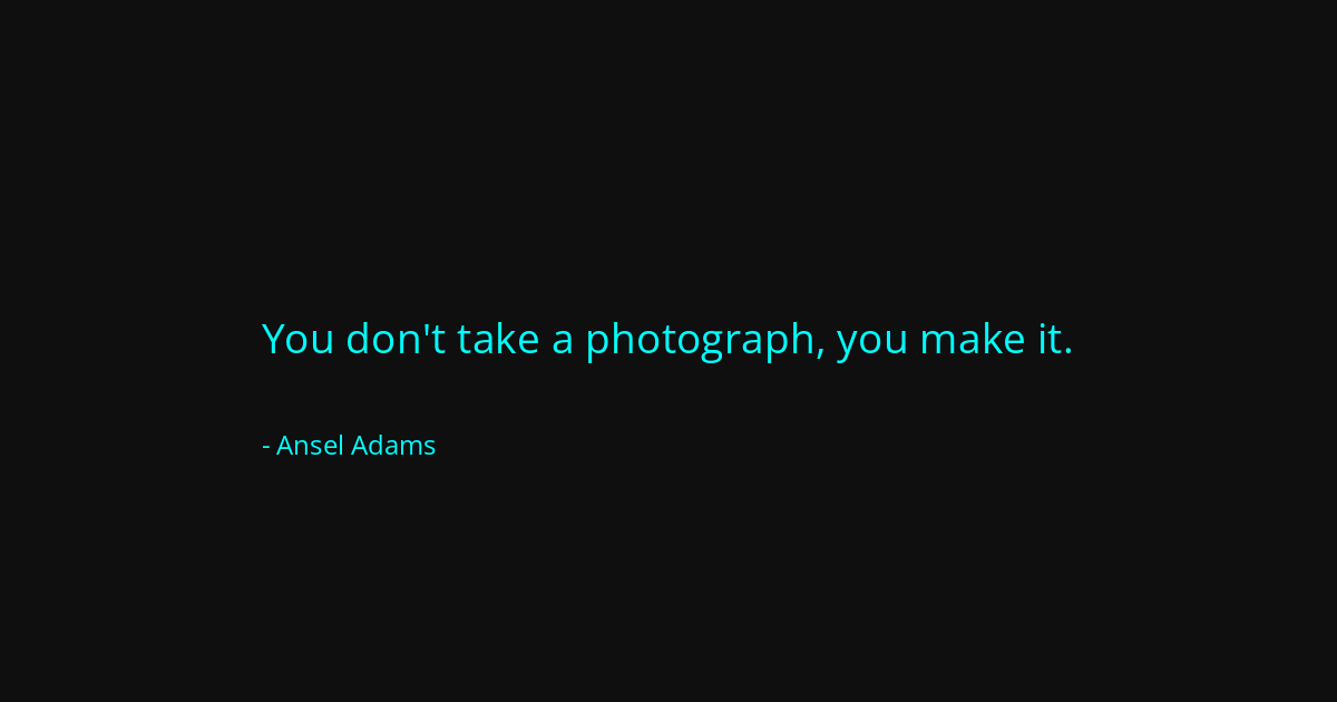Quote by Ansel Adams