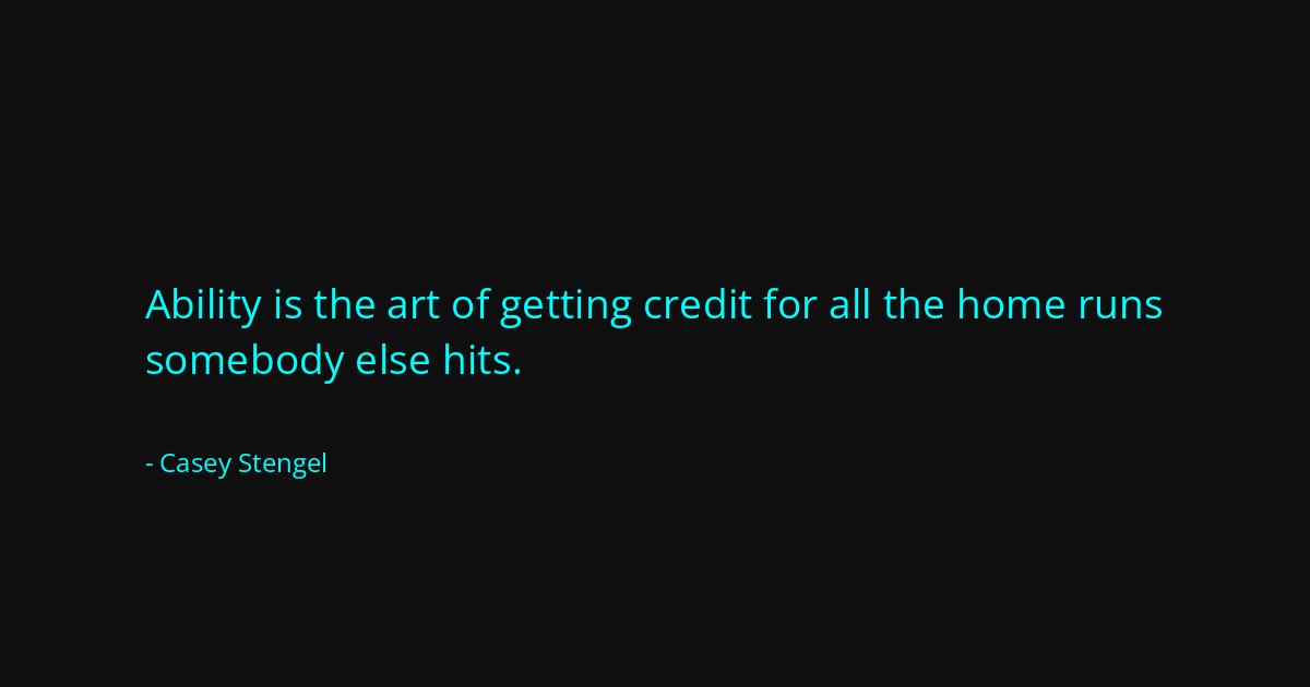 Quote by Casey Stengel