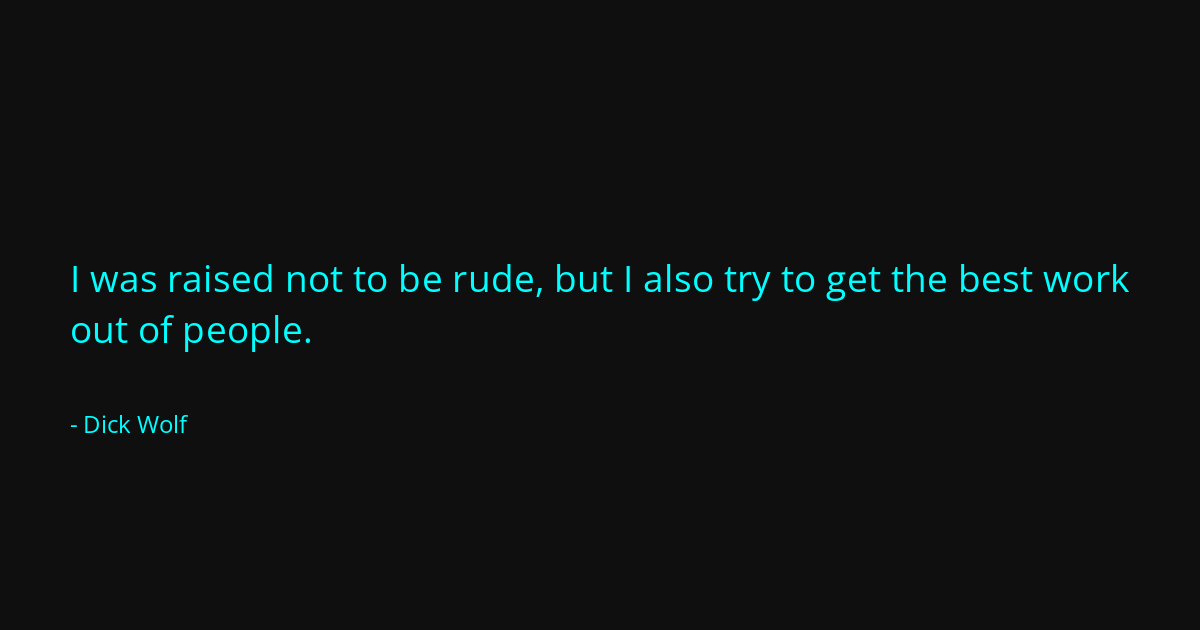 Quote by Dick Wolf