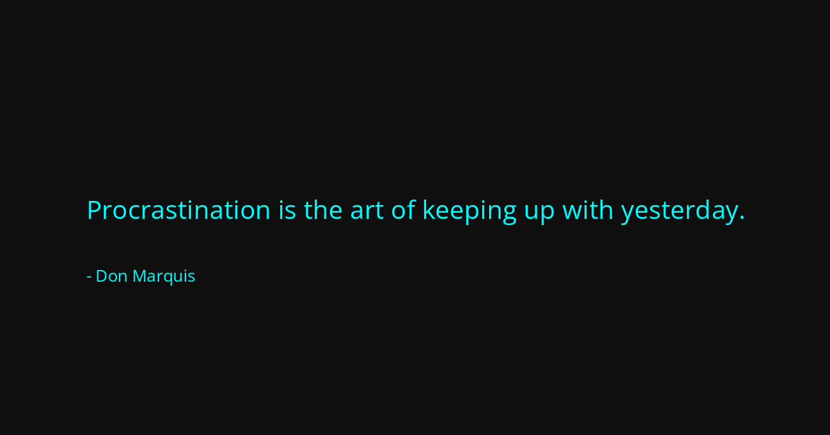 Quote by Don Marquis