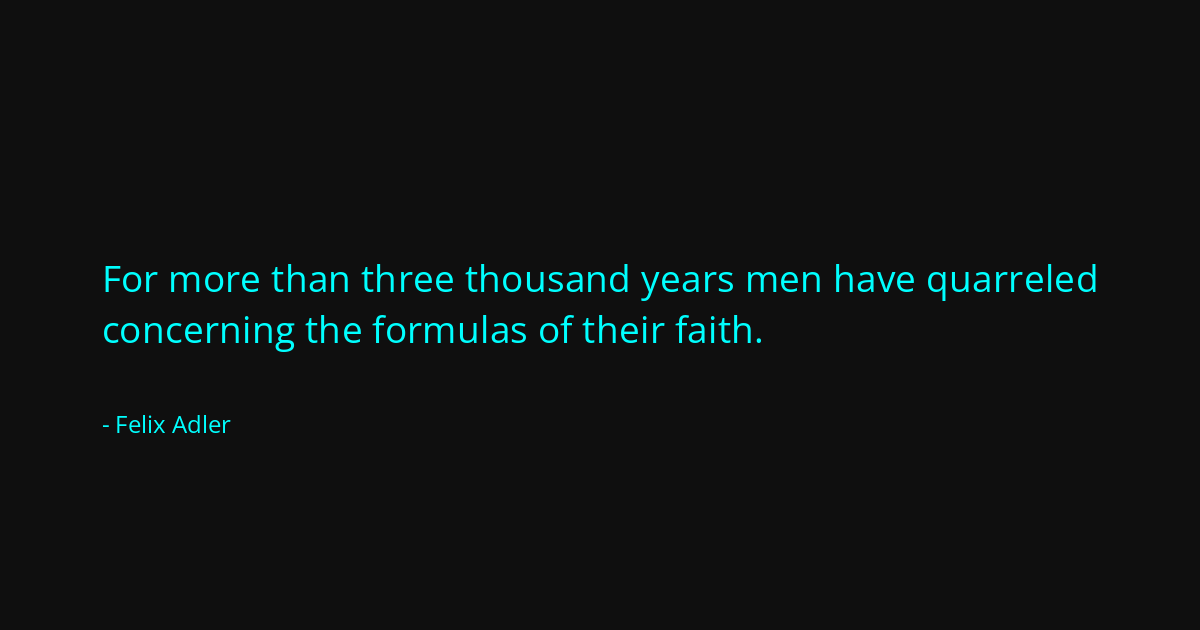 Quote by Felix Adler