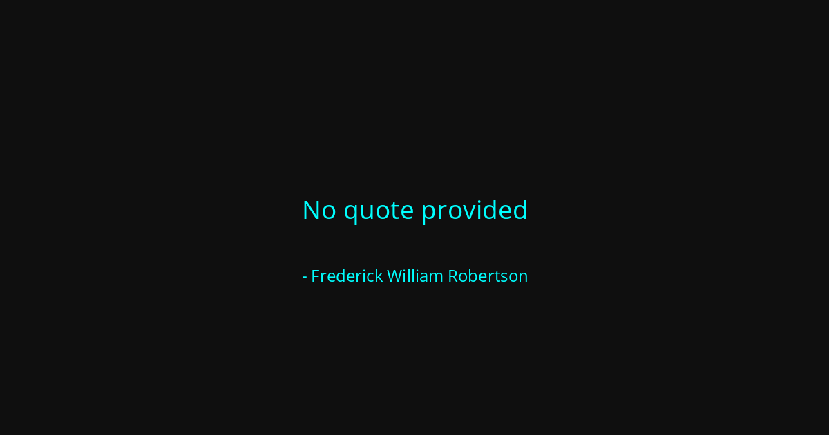 Quote by Frederick William Robertson