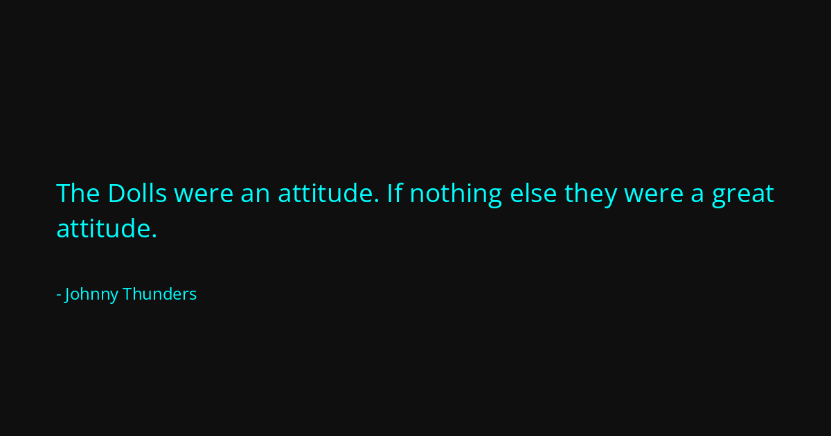 Quote by Johnny Thunders