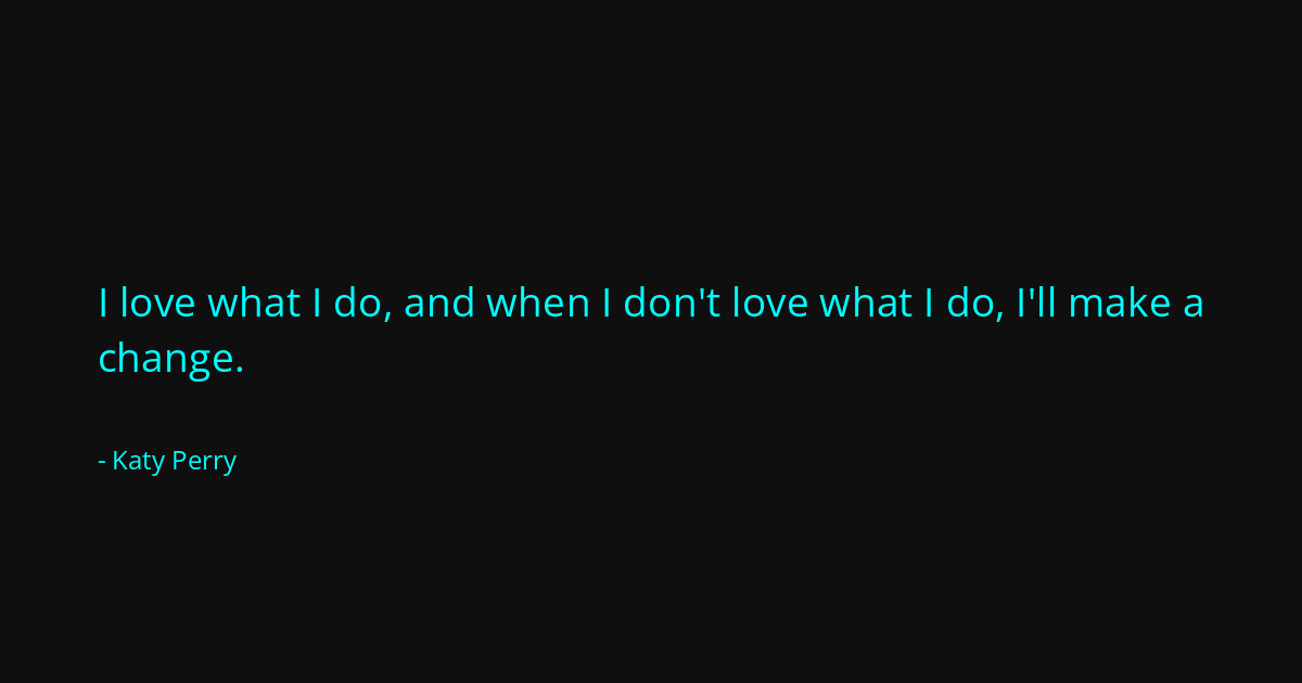 Quote by Katy Perry