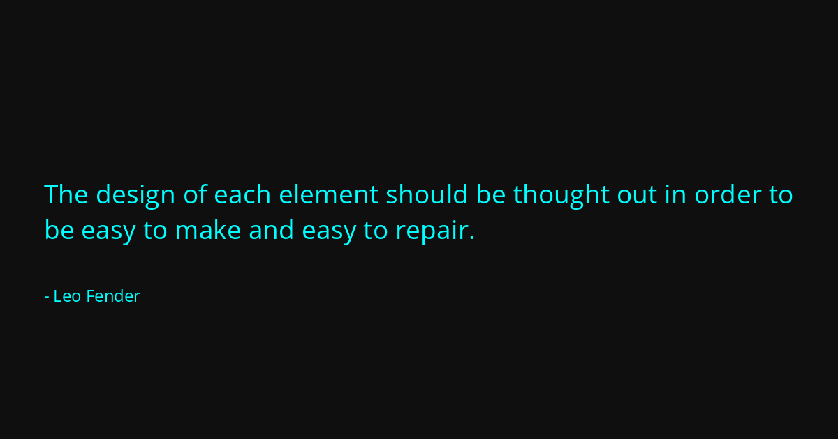 Quote by Leo Fender