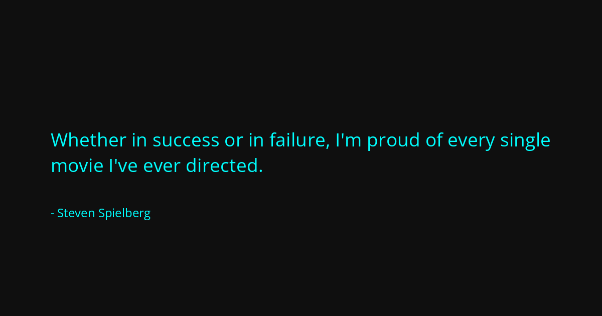 Quote by Steven Spielberg