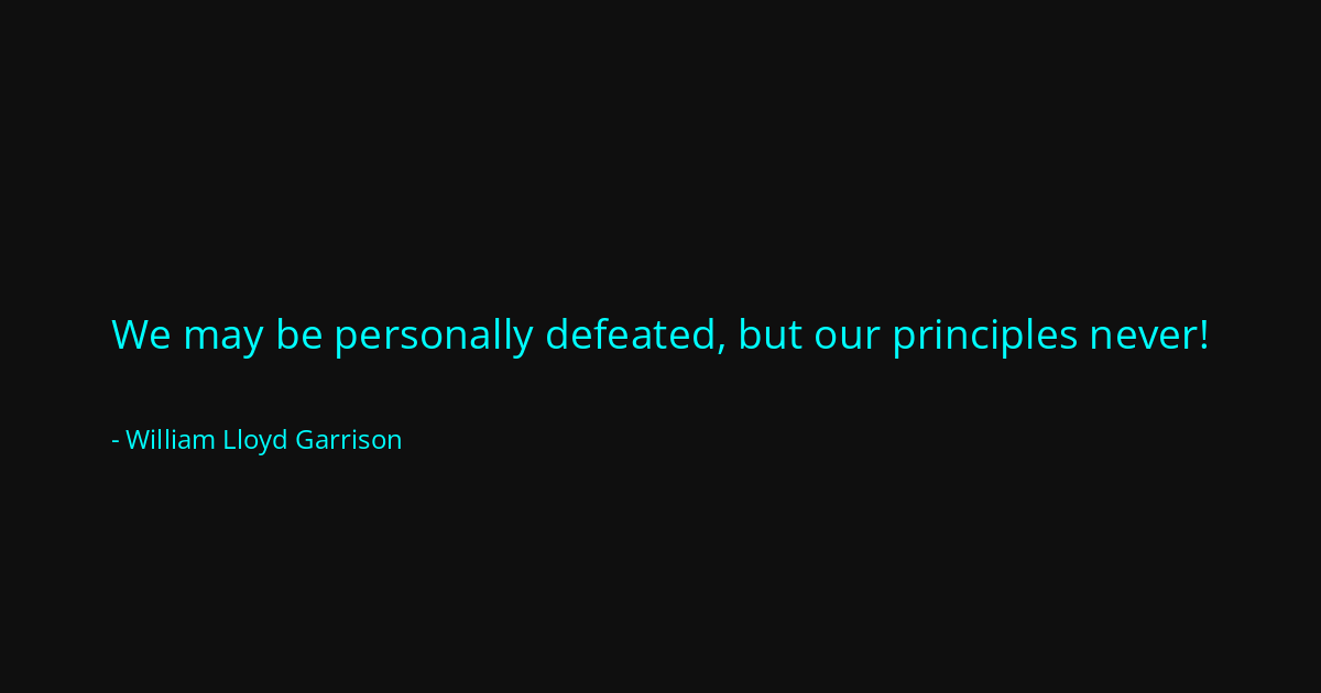 Quote by William Lloyd Garrison