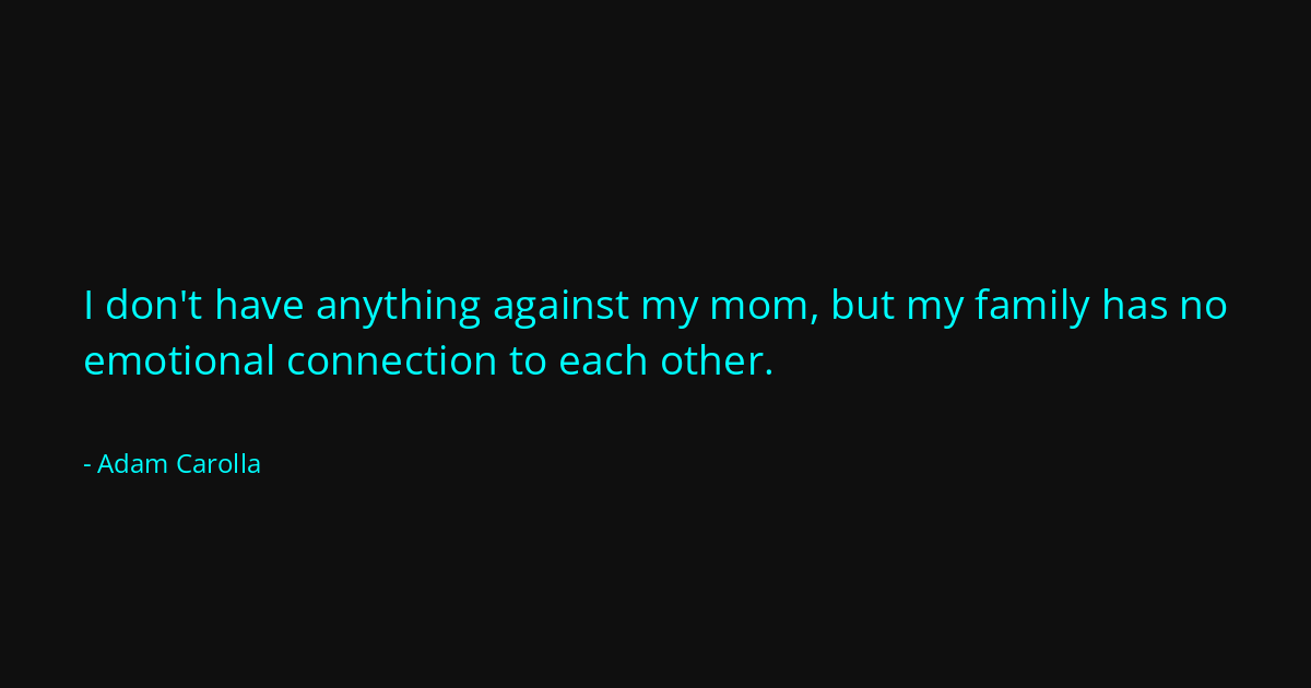 Quote by Adam Carolla