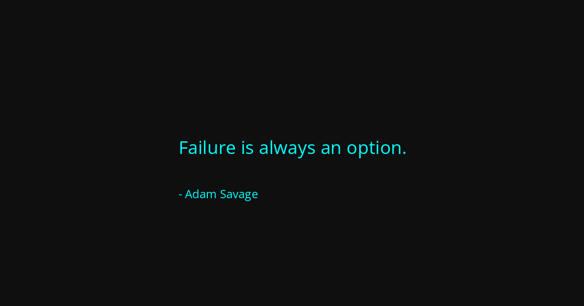 Quote by Adam Savage