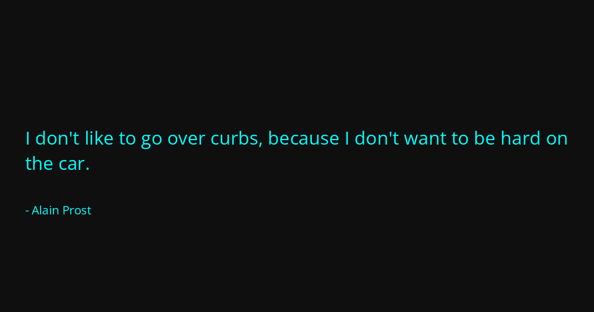 Quote by Alain Prost