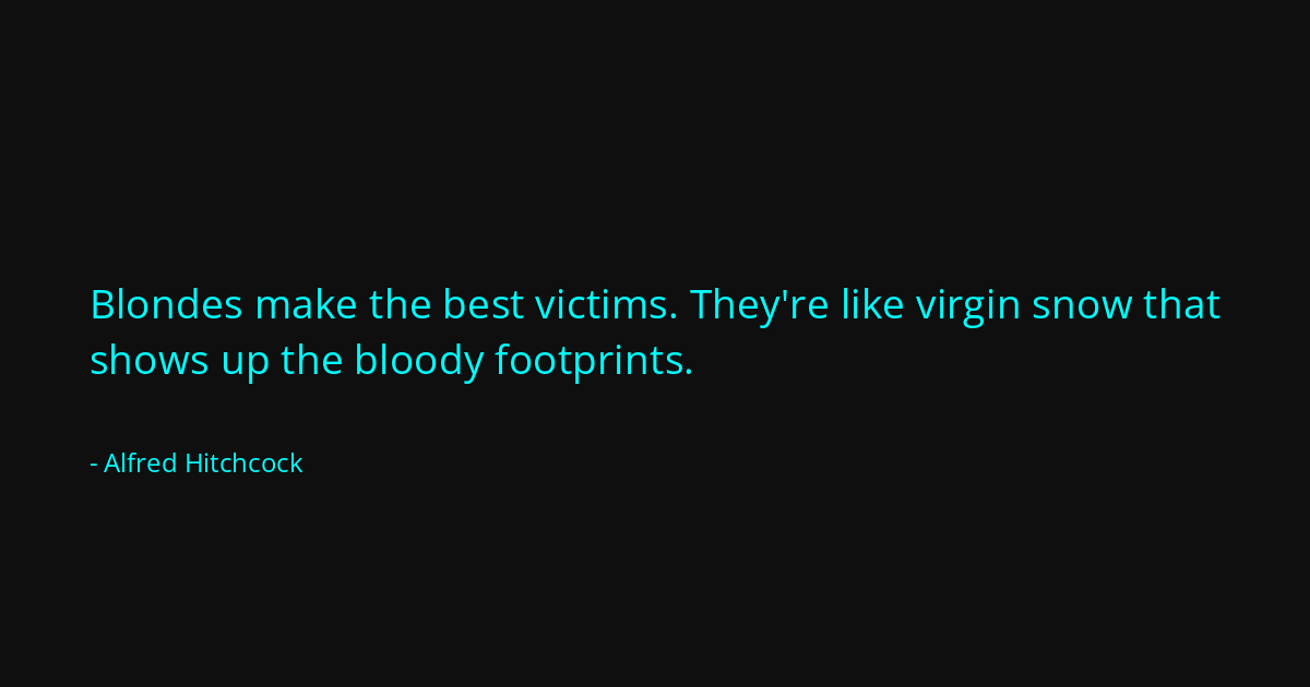 Quote by Alfred Hitchcock