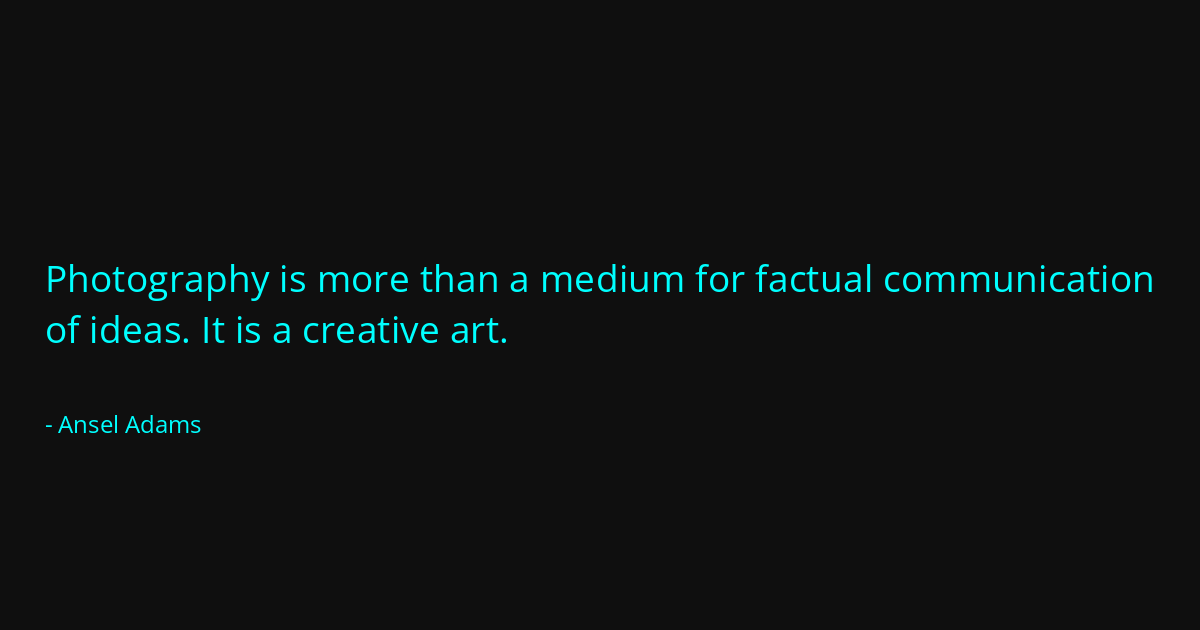 Quote by Ansel Adams