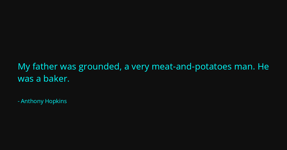 Quote by Anthony Hopkins