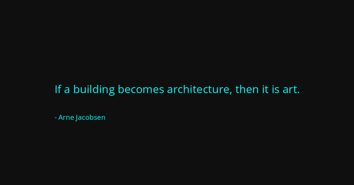 Quote by Arne Jacobsen