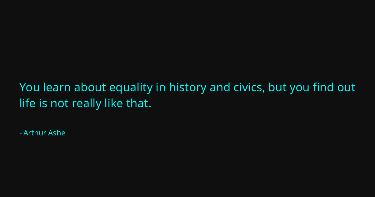 Quote by Arthur Ashe