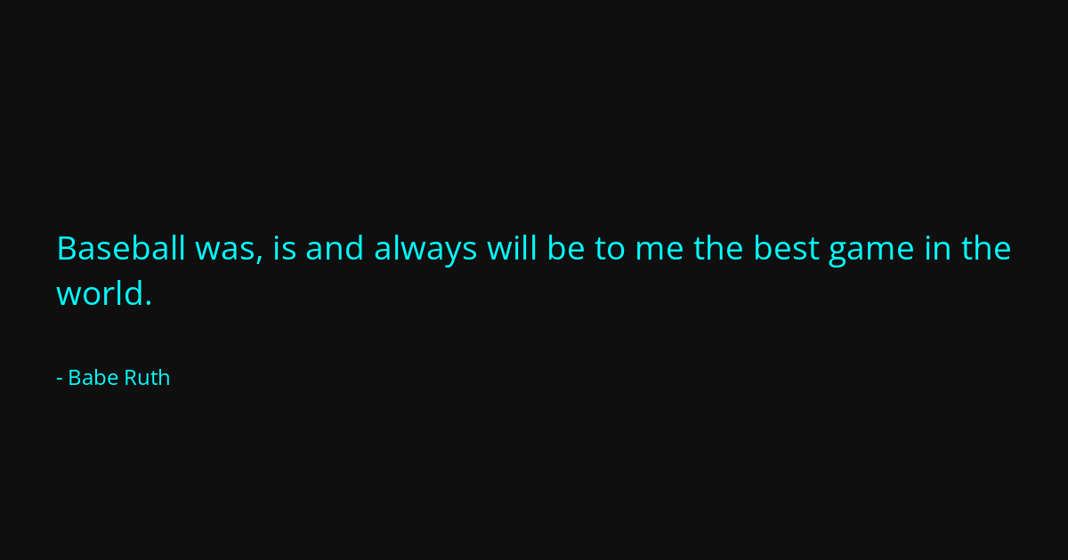 Quote by Babe Ruth