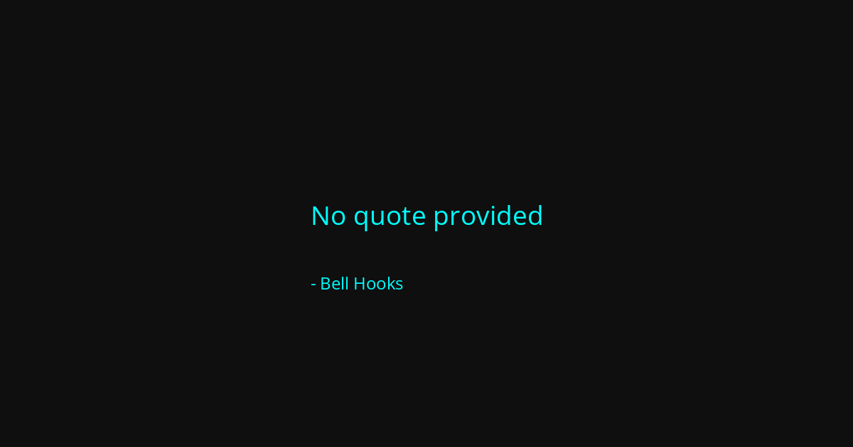 Quote by Bell Hooks
