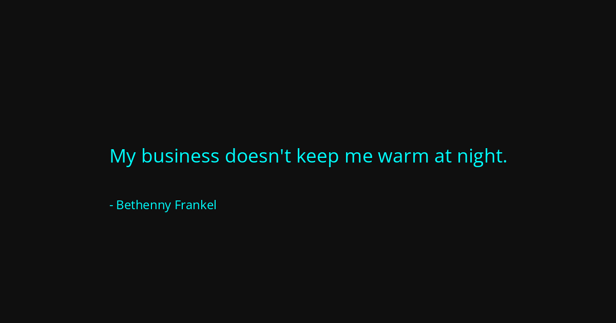 Quote by Bethenny Frankel