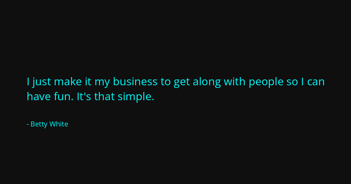 Quote by Betty White