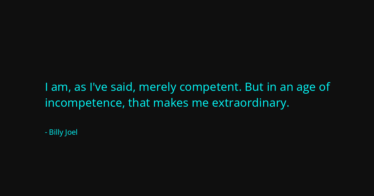 Quote by Billy Joel