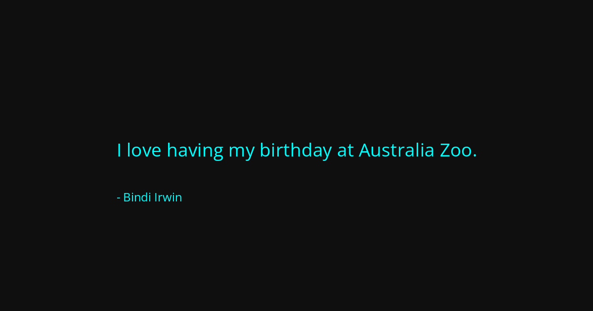 Quote by Bindi Irwin