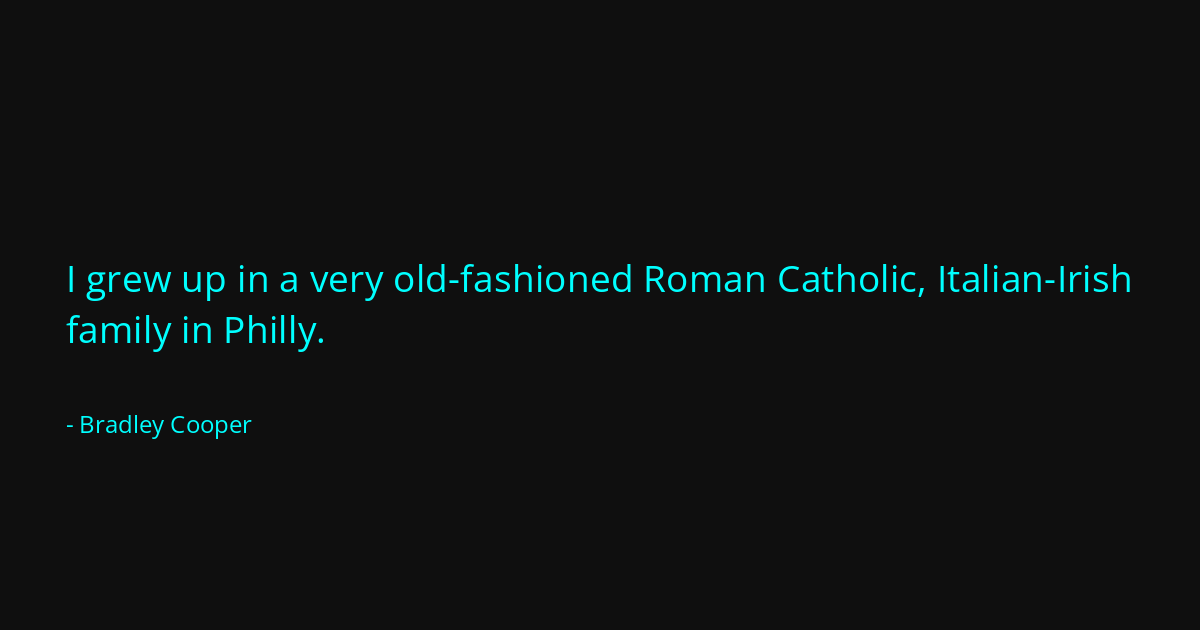 Quote by Bradley Cooper