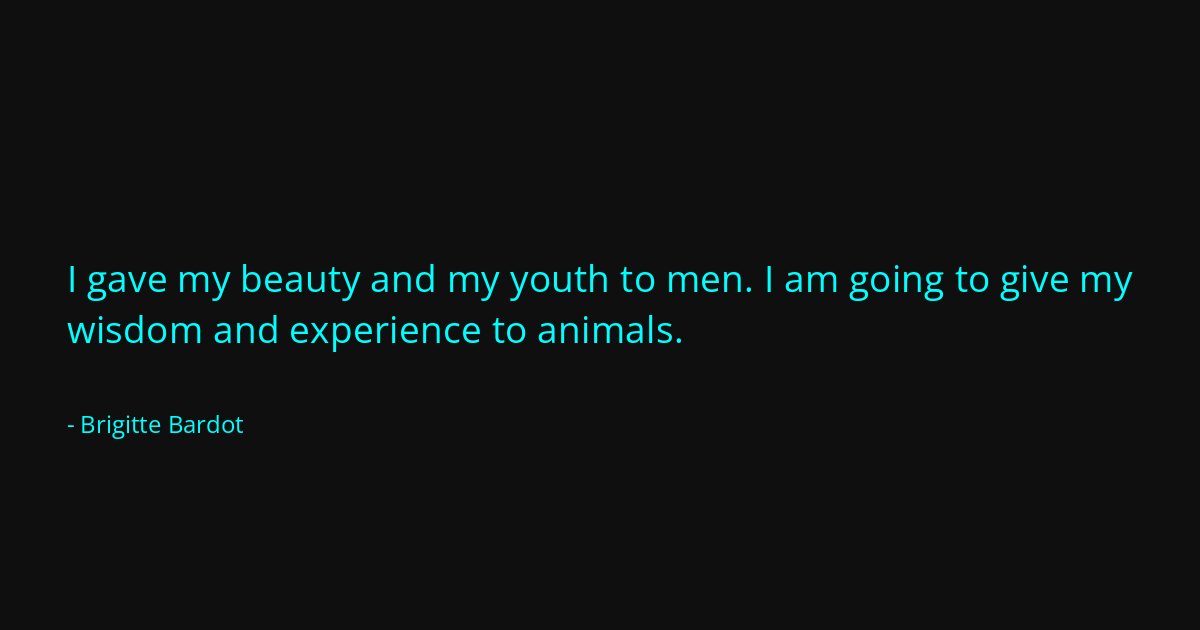 Quote by Brigitte Bardot