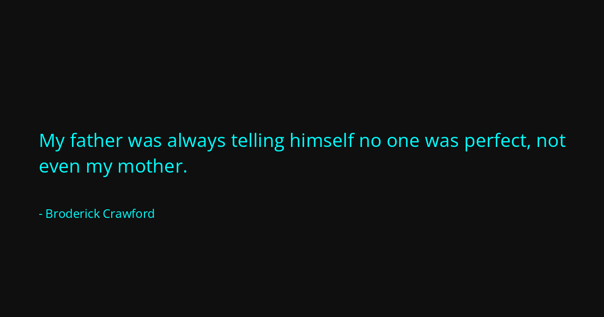 Quote by Broderick Crawford
