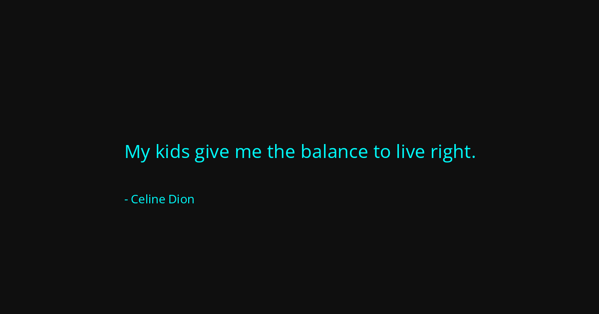 Quote by Celine Dion
