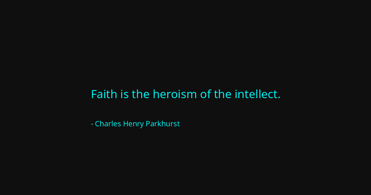 Quote by Charles Henry Parkhurst