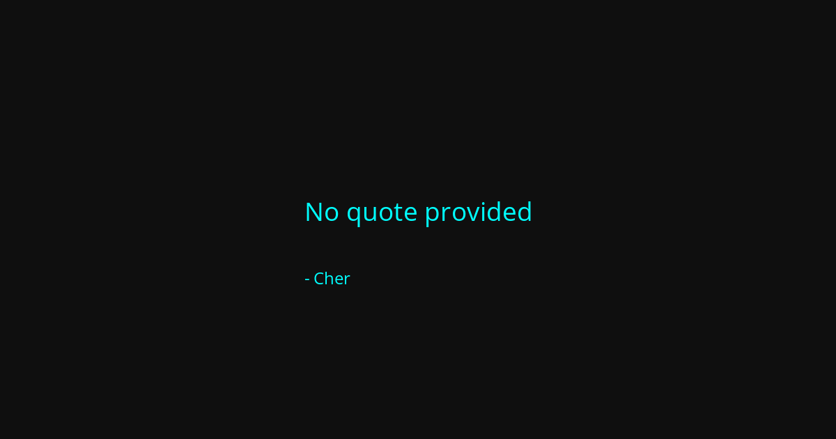 Quote by Cher