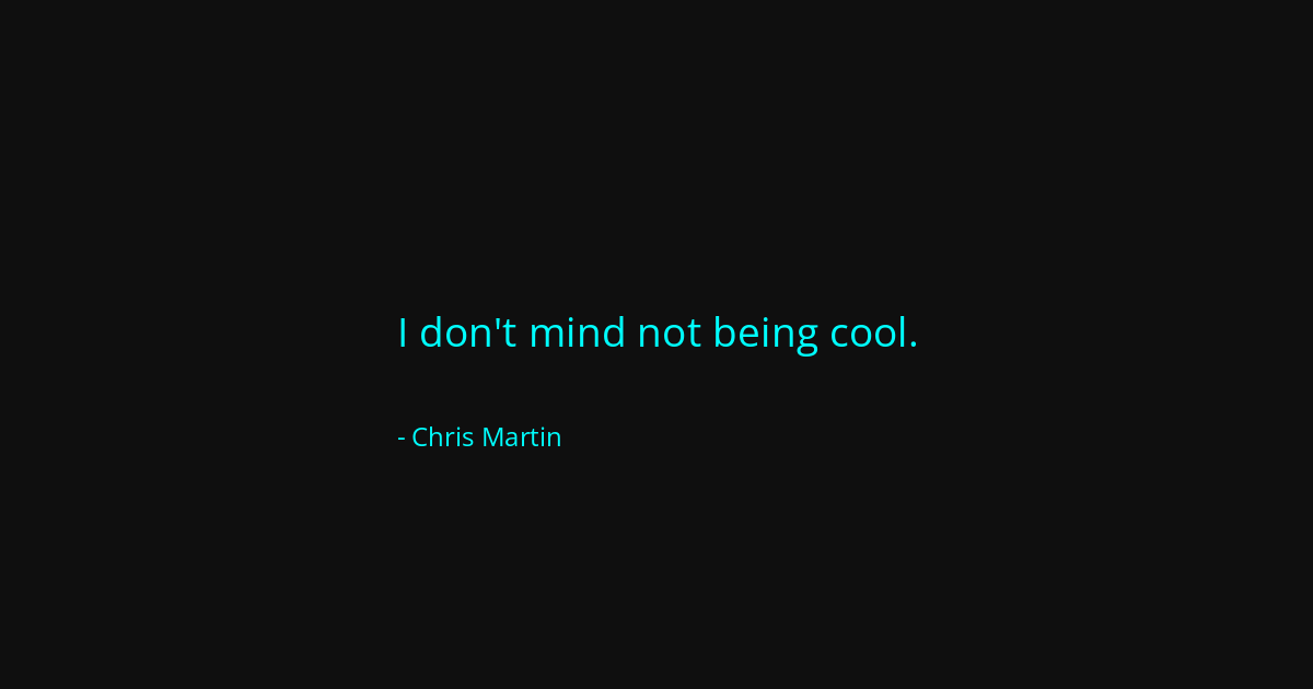Quote by Chris Martin