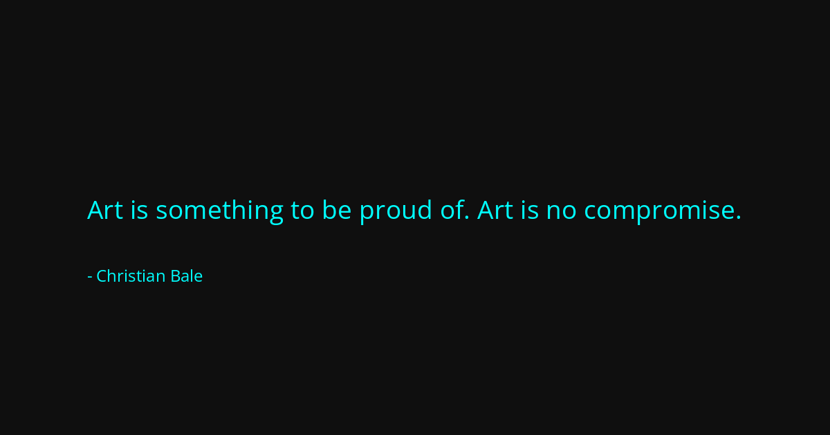 Quote by Christian Bale