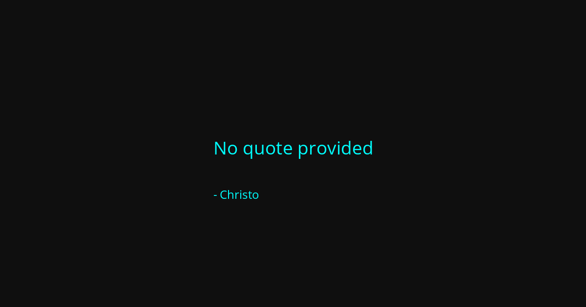 Quote by Christo