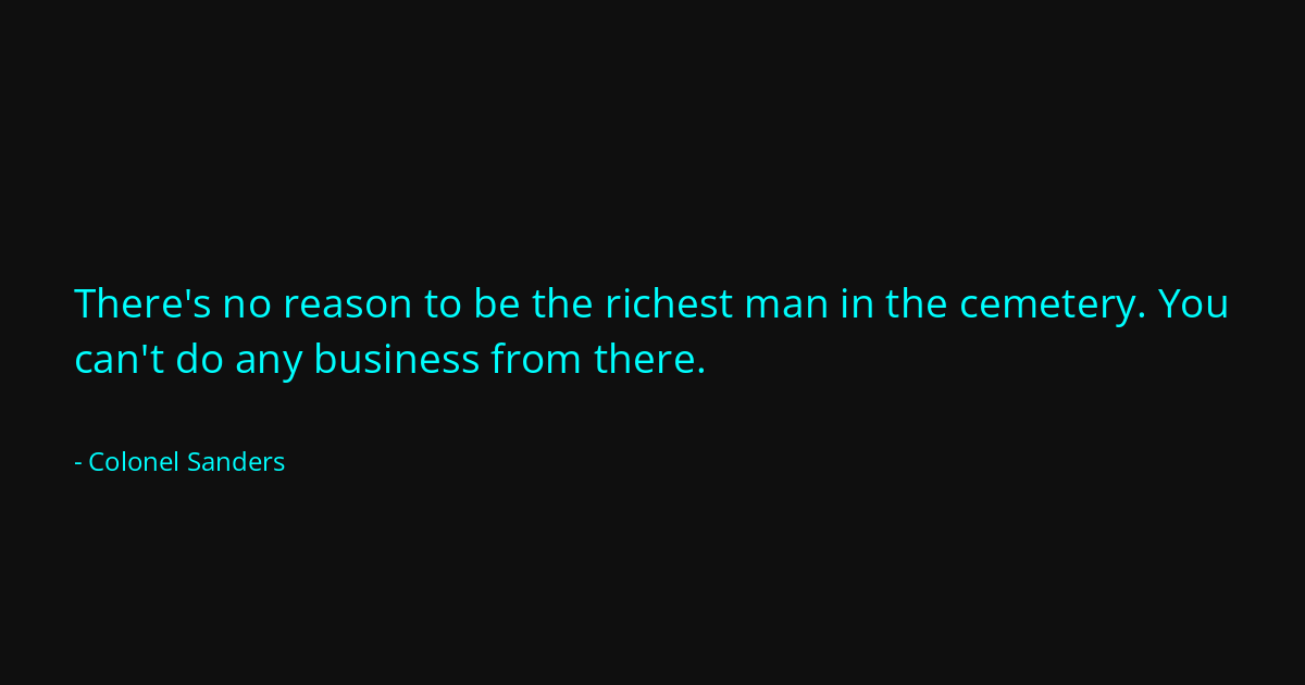 Quote by Colonel Sanders
