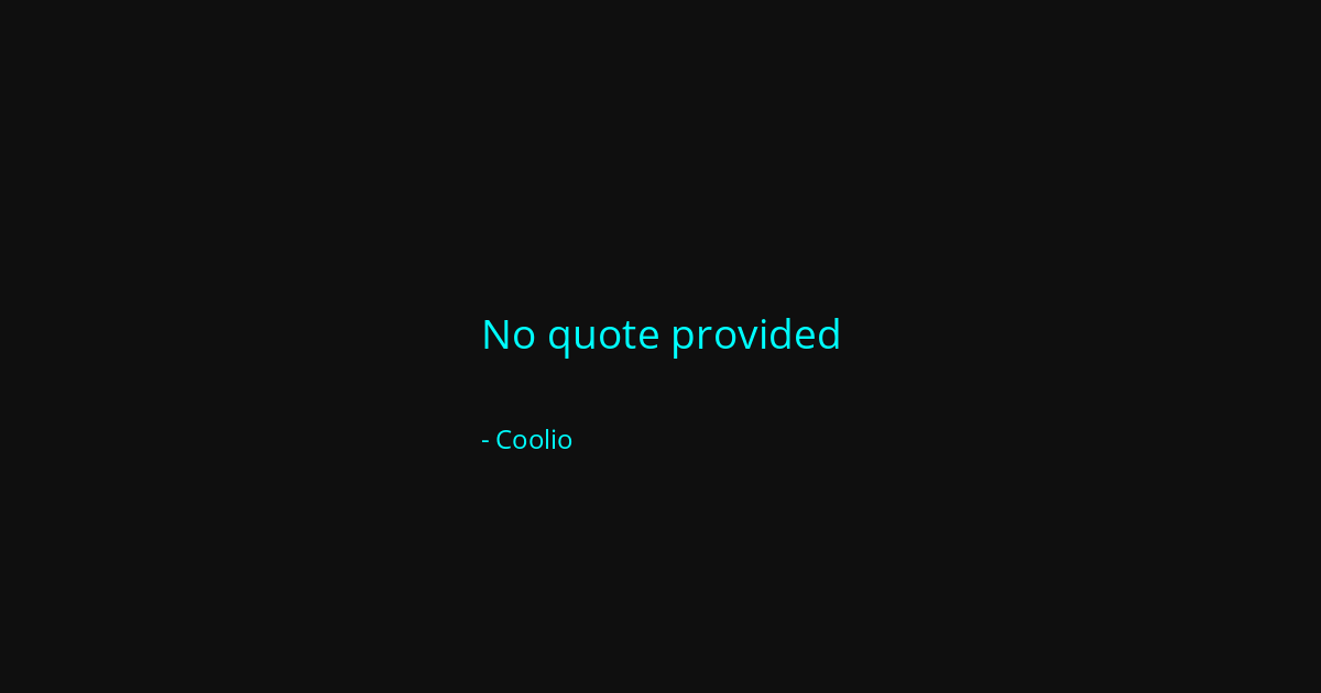 Quote by Coolio