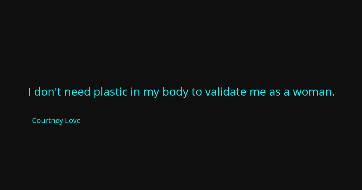 Quote by Courtney Love