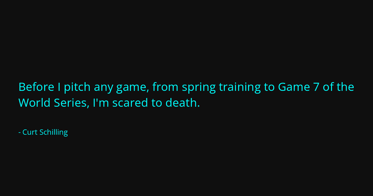 Quote by Curt Schilling