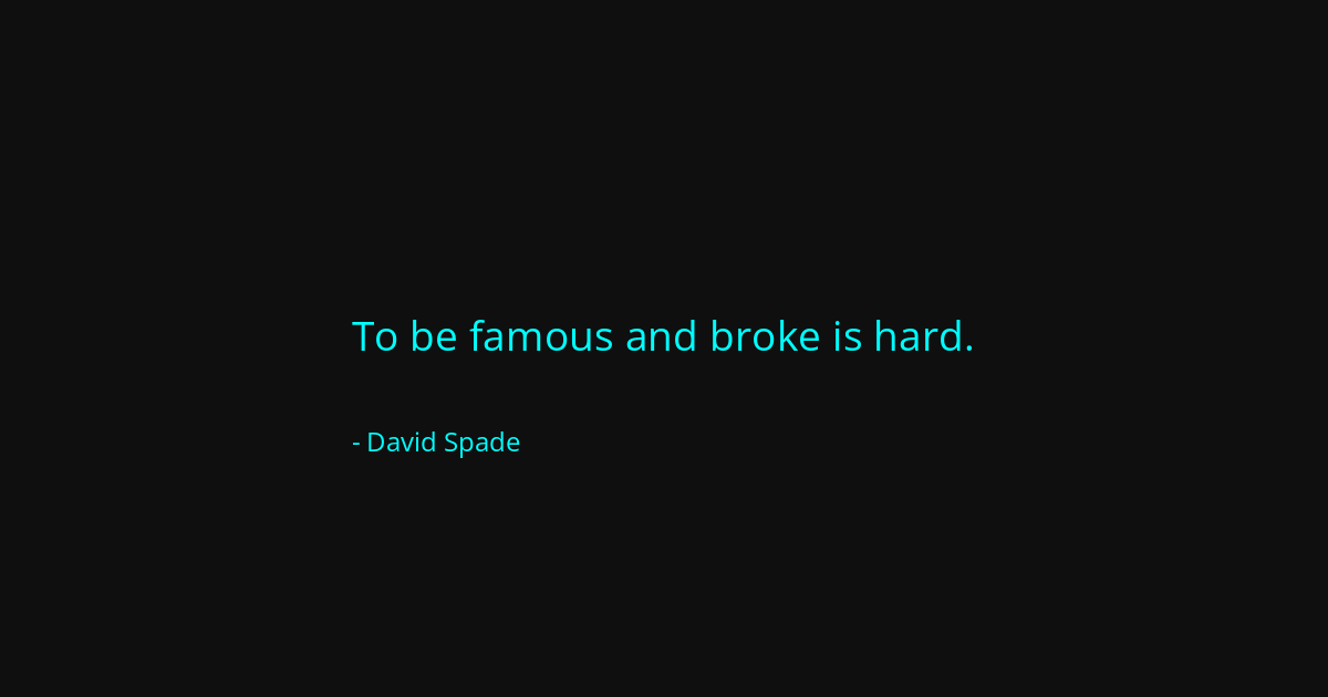 Quote by David Spade