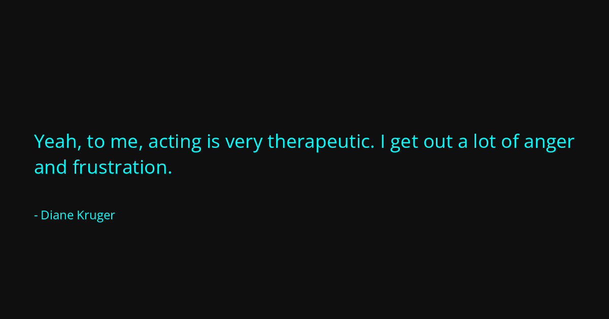 Quote by Diane Kruger