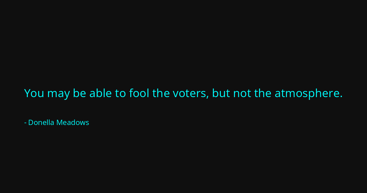 Quote by Donella Meadows