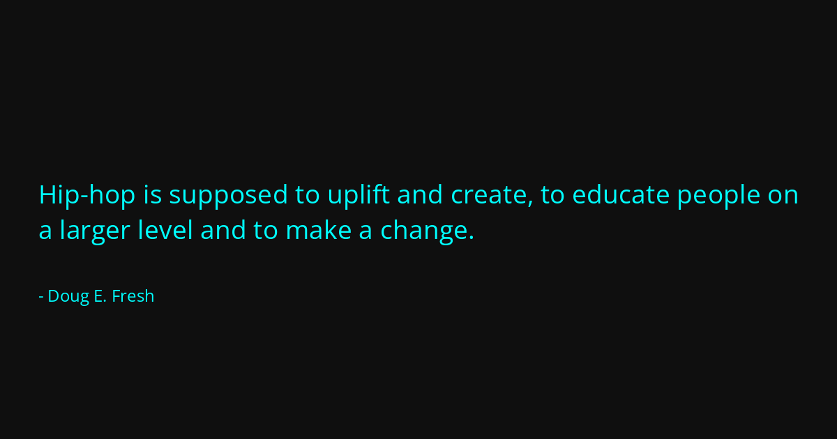 Quote by Doug E. Fresh
