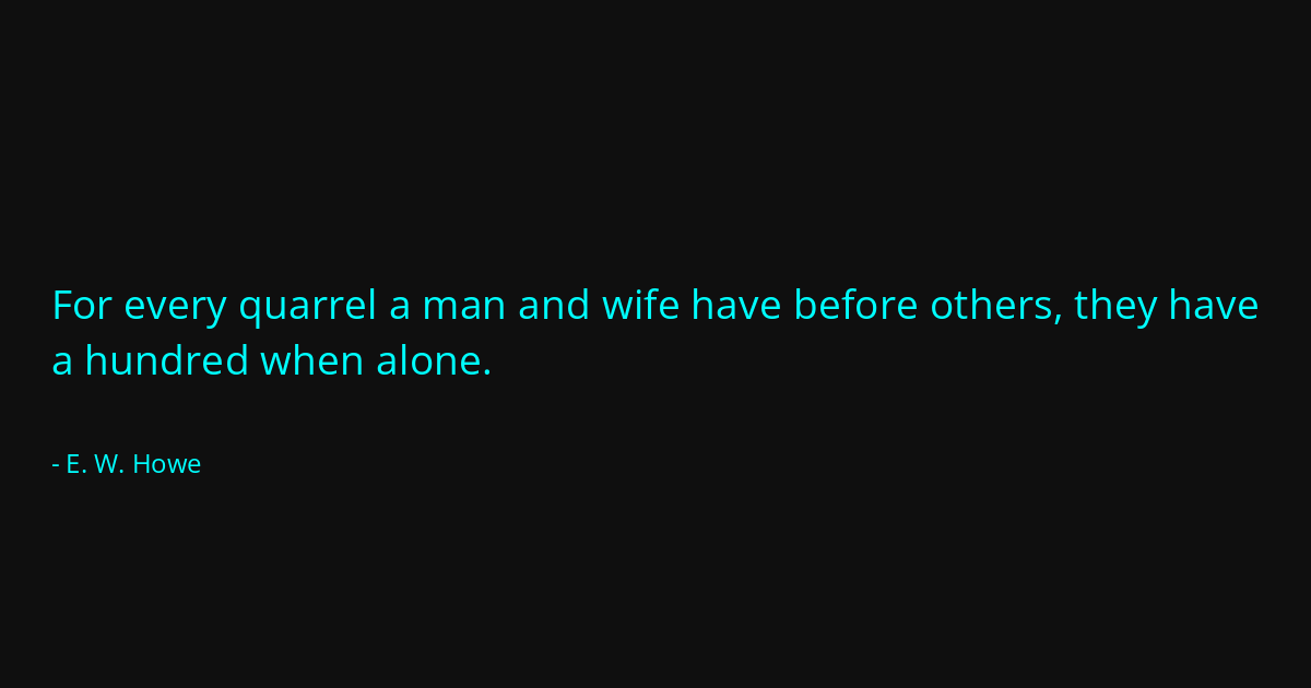Quote by E. W. Howe