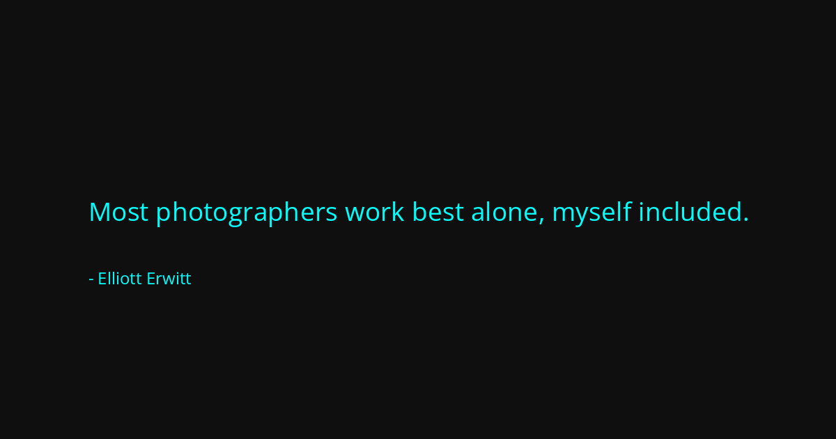 Quote by Elliott Erwitt