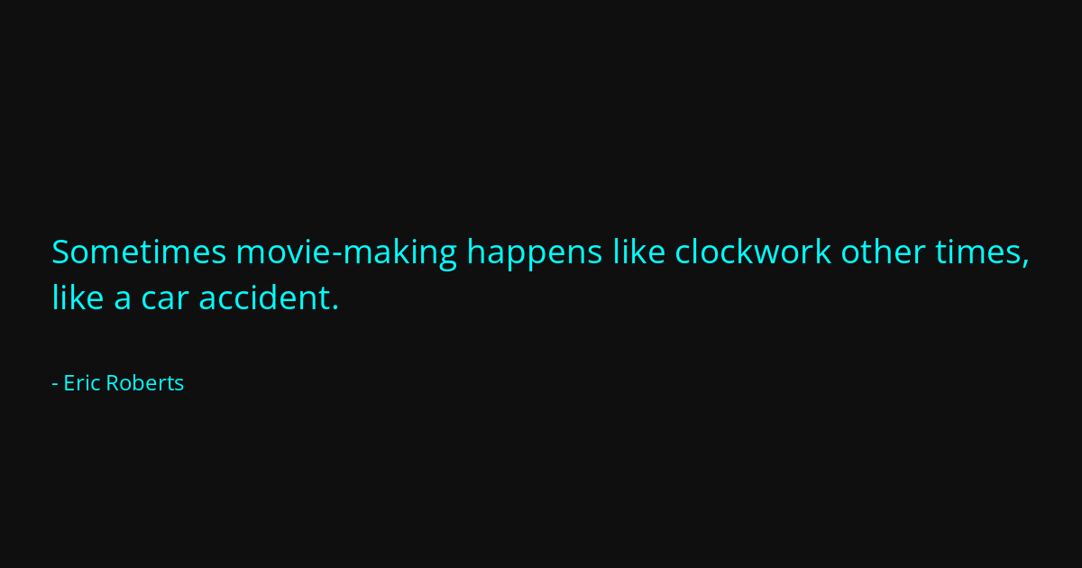 Quote by Eric Roberts