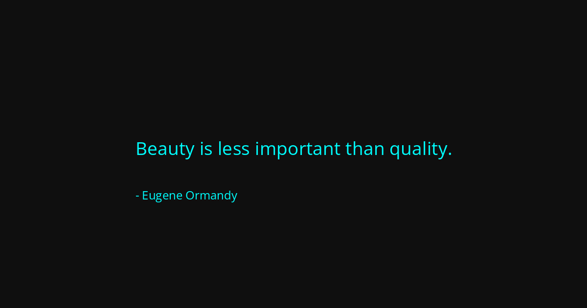 Quote by Eugene Ormandy