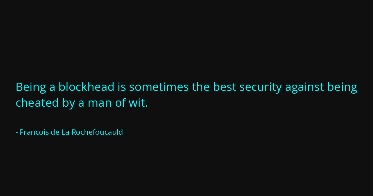 Quote by Francois de La Rochefoucauld