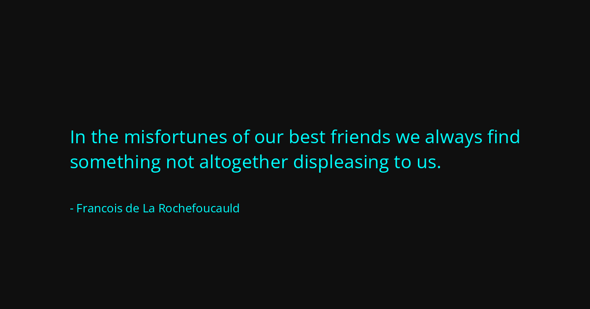 Quote by Francois de La Rochefoucauld