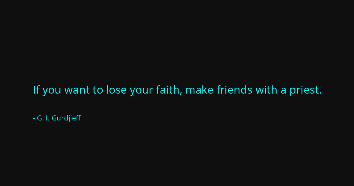 Quote by G. I. Gurdjieff