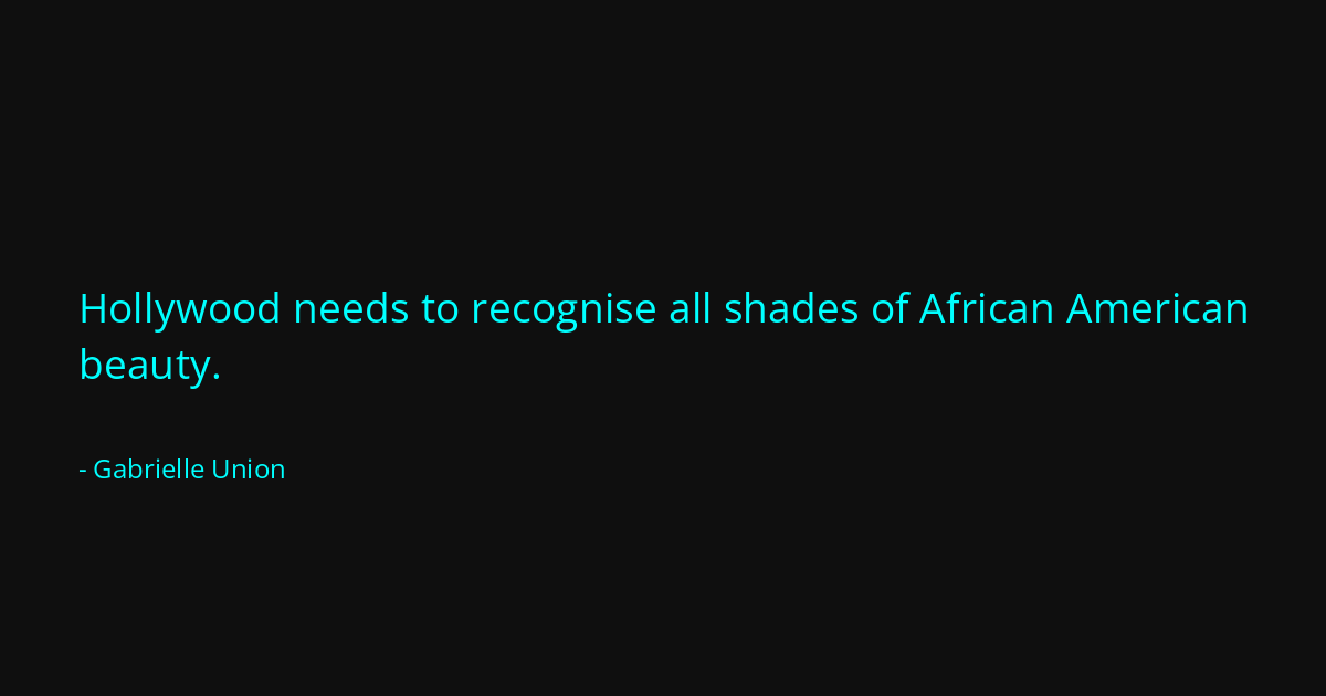 Quote by Gabrielle Union